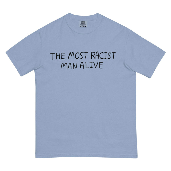 The Most Racist Man Alive T-Shirt in Slate Statement. OEKO-TEX® 100, WRAP Certified, US Cotton Trust Protocol.